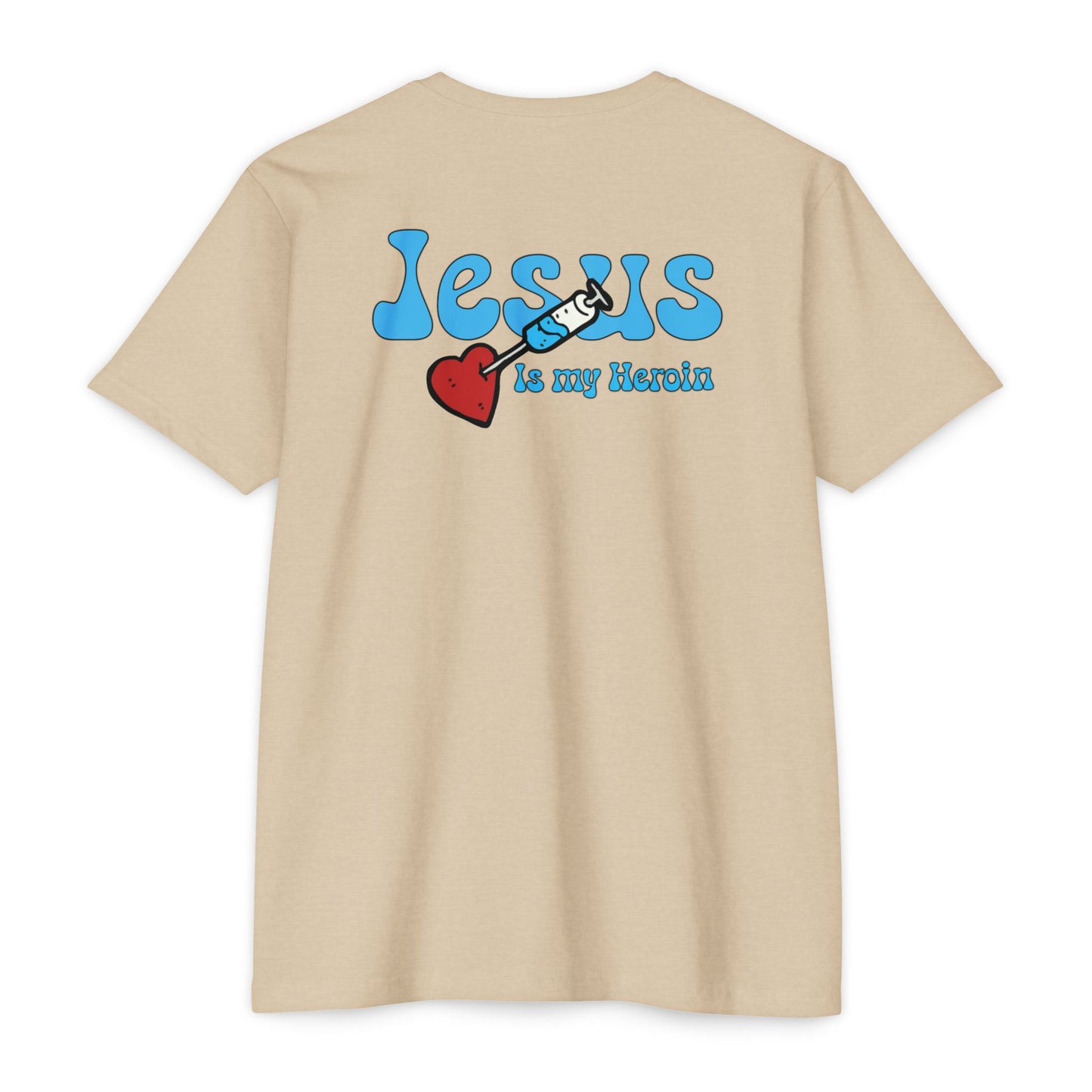 Jesus is my Heroin - Unisex CVC Jersey T-shirt